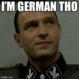 I’M GERMAN THO | made w/ Imgflip meme maker