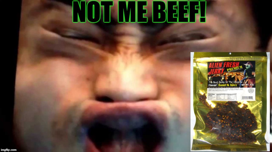 NOT ME BEEF! | made w/ Imgflip meme maker