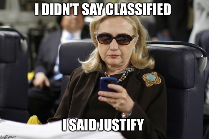 I DIDN’T SAY CLASSIFIED I SAID JUSTIFY | made w/ Imgflip meme maker