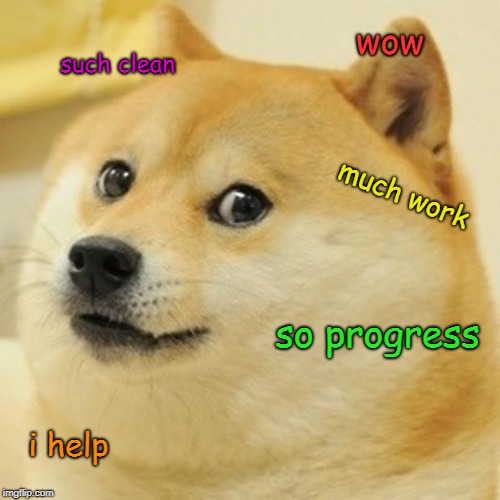 cleanup | wow; such clean; much work; so progress; i help | image tagged in memes,doge | made w/ Imgflip meme maker