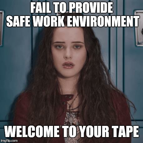 Welcome to your tape | FAIL TO PROVIDE SAFE WORK ENVIRONMENT; WELCOME TO YOUR TAPE | image tagged in welcome to your tape | made w/ Imgflip meme maker