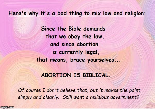 Why Separate Church and State? | image tagged in separation of church and state,bible,the bible,abortion | made w/ Imgflip meme maker