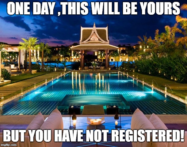 HOUSE | ONE DAY ,THIS WILL BE YOURS; BUT YOU HAVE NOT REGISTERED! | image tagged in current events | made w/ Imgflip meme maker