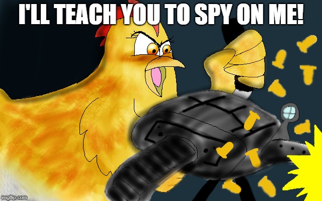I'LL TEACH YOU TO SPY ON ME! | made w/ Imgflip meme maker