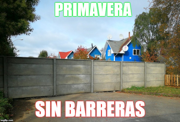 Primavera sin Barreras 2 | PRIMAVERA; SIN BARRERAS | image tagged in primavera sin barreras 2 | made w/ Imgflip meme maker