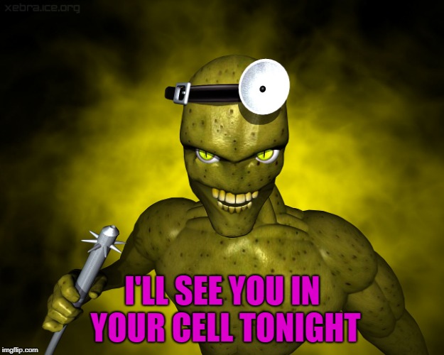 I'LL SEE YOU IN YOUR CELL TONIGHT | made w/ Imgflip meme maker