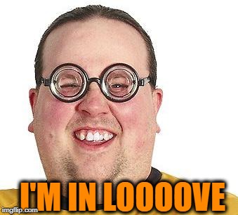 I'M IN LOOOOVE | made w/ Imgflip meme maker