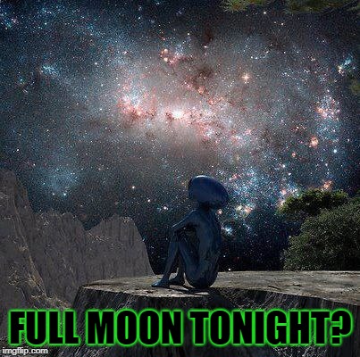 FULL MOON TONIGHT? | made w/ Imgflip meme maker