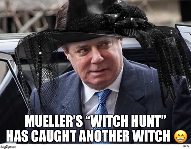 Witch #3 Was Arrested  | MUELLER’S “WITCH HUNT” HAS CAUGHT ANOTHER WITCH 😁 | image tagged in paul manafort,donald trump,witch hunt,trump administration,russian probe,collusion | made w/ Imgflip meme maker