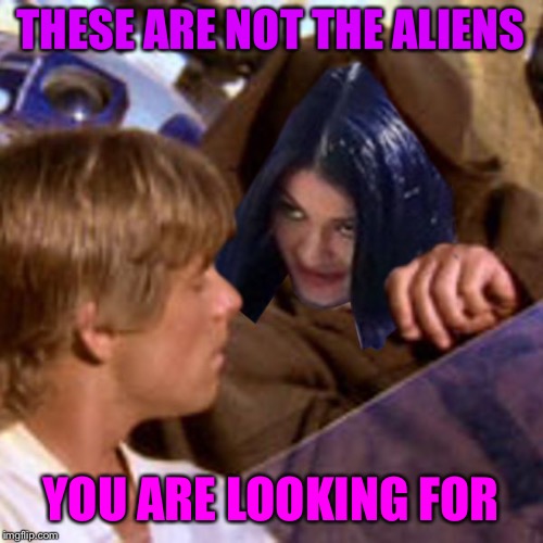 Obi Wan Mimobi | THESE ARE NOT THE ALIENS YOU ARE LOOKING FOR | image tagged in obi wan mimobi | made w/ Imgflip meme maker