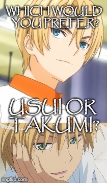 WHICH WOULD YOU PREFER? USUI OR TAKUMI? | made w/ Imgflip meme maker