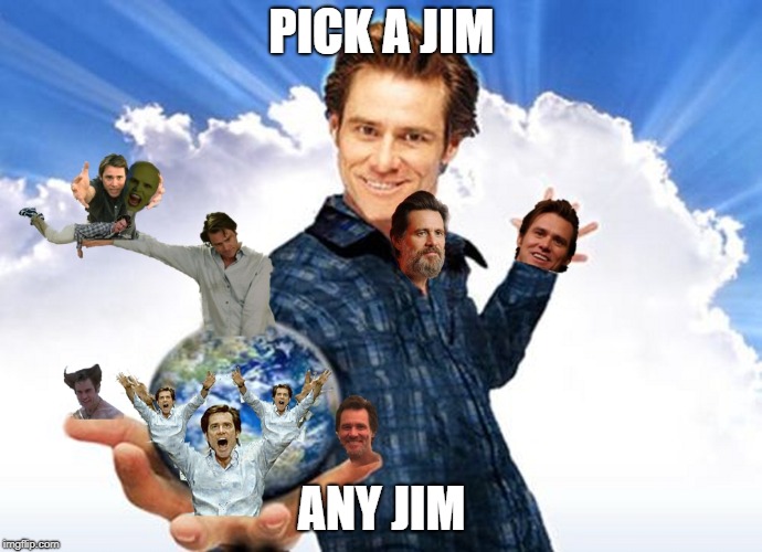 Go on! DO IT!! | PICK A JIM; ANY JIM | image tagged in jim carrey carreys mtr602,jim jim gym,no no not that one,meme,memes | made w/ Imgflip meme maker