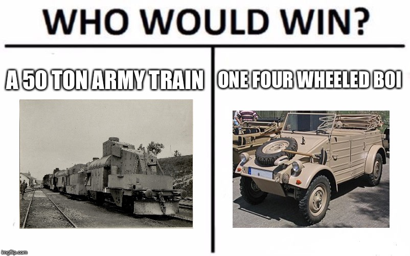 Cod has failed physics class huh? | A 50 TON ARMY TRAIN; ONE FOUR WHEELED BOI | image tagged in memes,who would win,cod,ww2,train | made w/ Imgflip meme maker