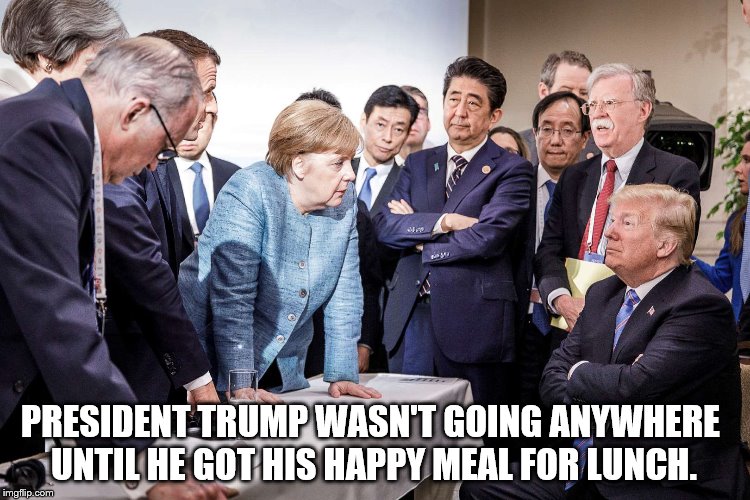 The Toddler & Chief.  | PRESIDENT TRUMP WASN'T GOING ANYWHERE UNTIL HE GOT HIS HAPPY MEAL FOR LUNCH. | image tagged in donald trump,mcdonalds | made w/ Imgflip meme maker
