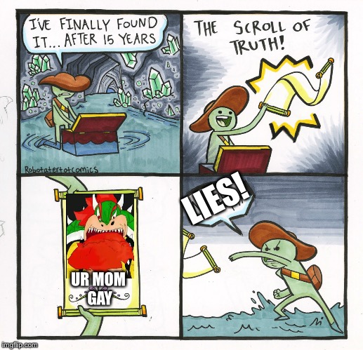 The Scroll Of Truth | LIES! UR MOM GAY | image tagged in memes,the scroll of truth | made w/ Imgflip meme maker