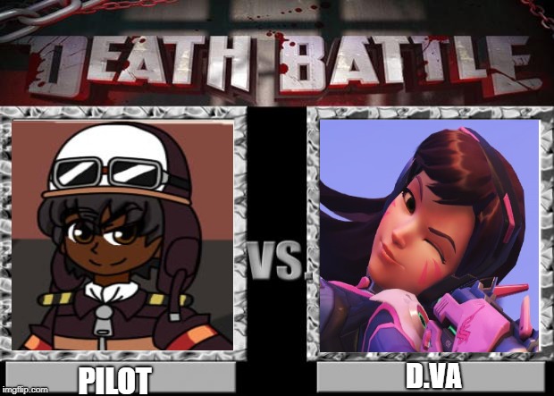 death battle | D.VA; PILOT | image tagged in death battle | made w/ Imgflip meme maker