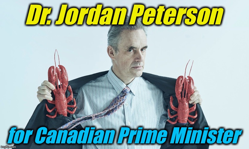 Dr. Jordan Peterson for Canadian Prime Minister | made w/ Imgflip meme maker