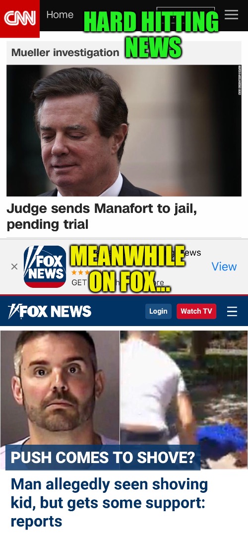 I love Fox News! | HARD HITTING NEWS; MEANWHILE ON FOX... | image tagged in memes,fox news,cnn | made w/ Imgflip meme maker