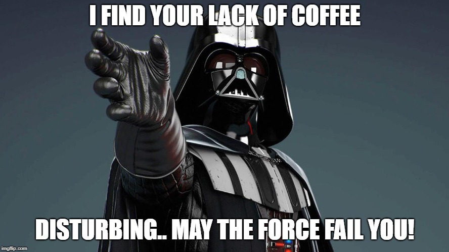 STAR WARS COFFEE Memes - Imgflip