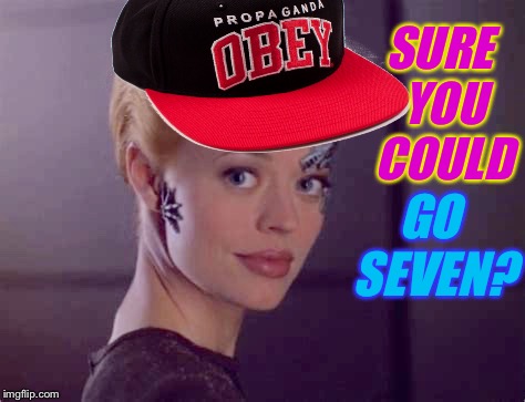 SURE YOU COULD GO SEVEN? | made w/ Imgflip meme maker