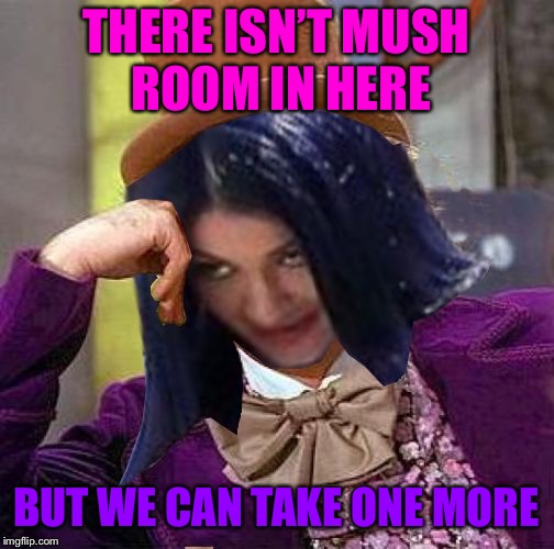 Creepy Condescending Mima | THERE ISN’T MUSH ROOM IN HERE BUT WE CAN TAKE ONE MORE | image tagged in creepy condescending mima | made w/ Imgflip meme maker