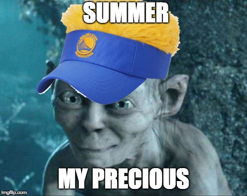 SUMMER; MY PRECIOUS | image tagged in teacher,summer,gollum,my precious | made w/ Imgflip meme maker