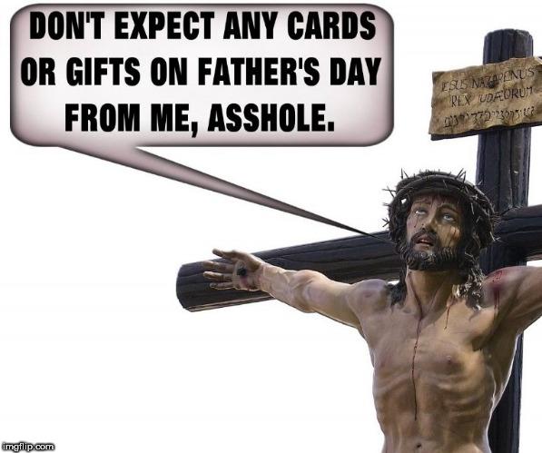 Father's Day | image tagged in jesus,god,father's day,son,fathers day | made w/ Imgflip meme maker