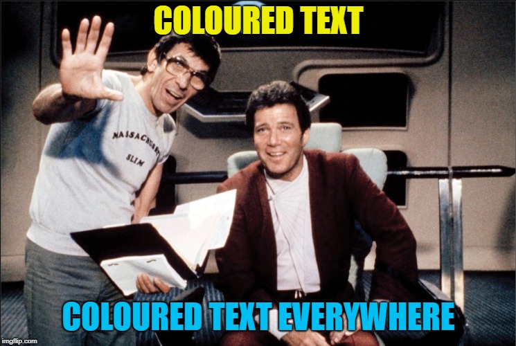 COLOURED TEXT COLOURED TEXT EVERYWHERE | made w/ Imgflip meme maker