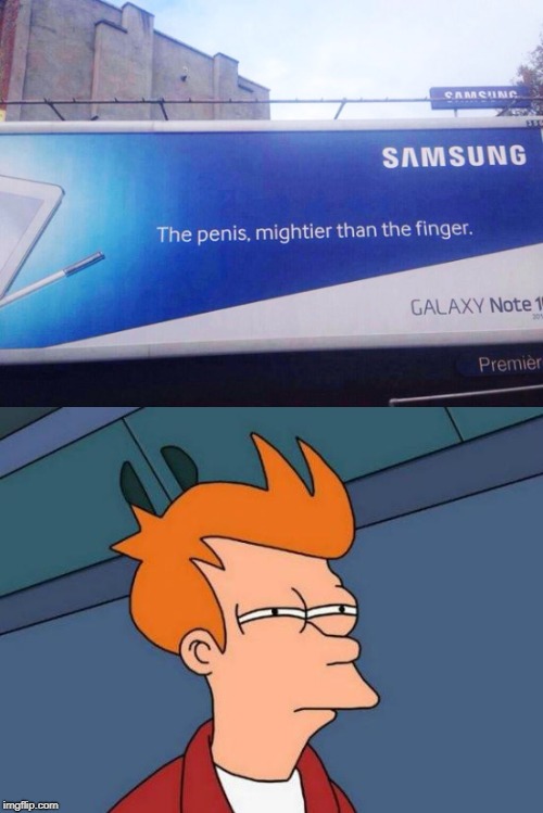 The pen is mightier than the sword. | image tagged in memes,funny,futurama fry,samsung,finger | made w/ Imgflip meme maker