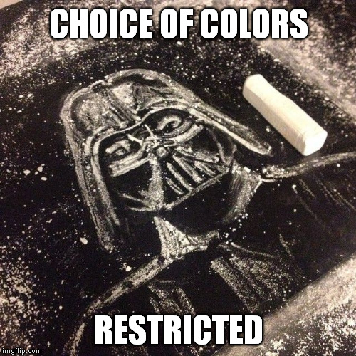 CHOICE OF COLORS RESTRICTED | made w/ Imgflip meme maker