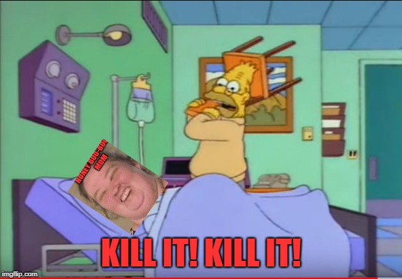 KILL IT! KILL IT! | made w/ Imgflip meme maker