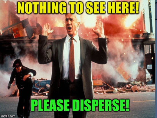 NOTHING TO SEE HERE! PLEASE DISPERSE! | made w/ Imgflip meme maker