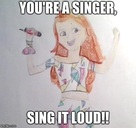 Sing it Louder!! And Louder!!! And Louder!!!! | YOU'RE A SINGER, SING IT LOUD!! | image tagged in miraculous ladybug,liv and maddie,sing,sing it loud | made w/ Imgflip meme maker