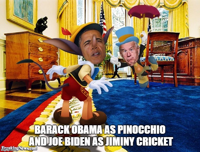 Obama  | BARACK OBAMA AS PINOCCHIO AND JOE BIDEN AS JIMINY CRICKET | image tagged in pinocchio | made w/ Imgflip meme maker