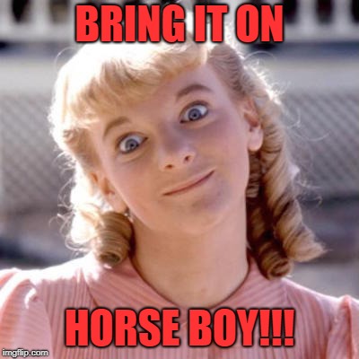 BRING IT ON HORSE BOY!!! | made w/ Imgflip meme maker