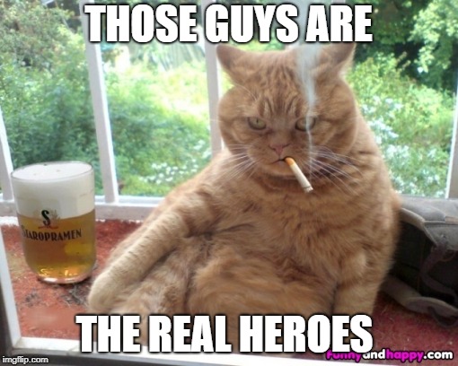 THOSE GUYS ARE THE REAL HEROES | made w/ Imgflip meme maker