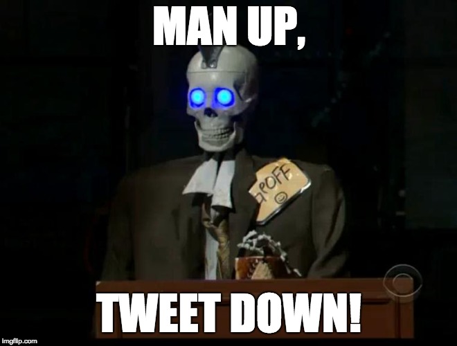 What time is it, Geoff? | MAN UP, TWEET DOWN! | image tagged in geoff the robot | made w/ Imgflip meme maker