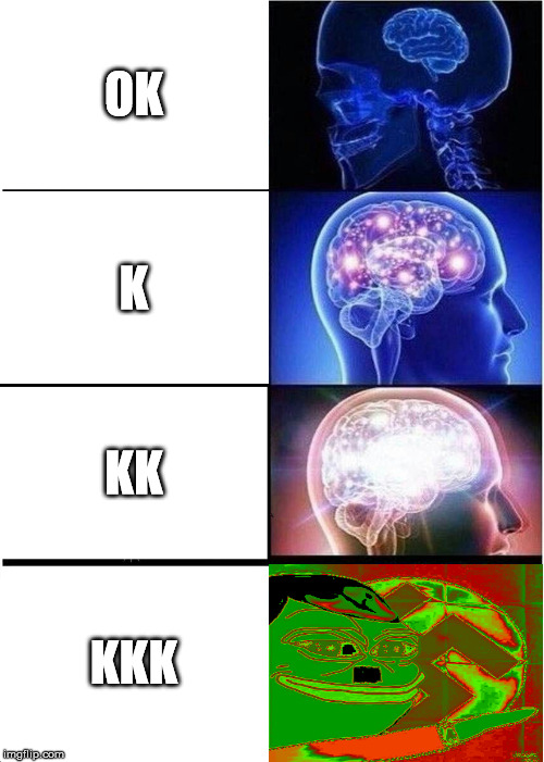 Expanding Brain Meme | OK; K; KK; KKK | image tagged in memes,expanding brain | made w/ Imgflip meme maker