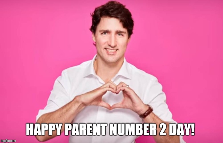 Justin Trudeau Heart | HAPPY PARENT NUMBER 2 DAY! | image tagged in justin trudeau heart | made w/ Imgflip meme maker