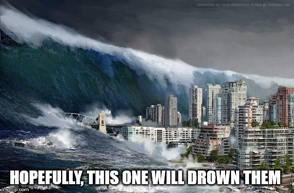 HOPEFULLY, THIS ONE WILL DROWN THEM | made w/ Imgflip meme maker