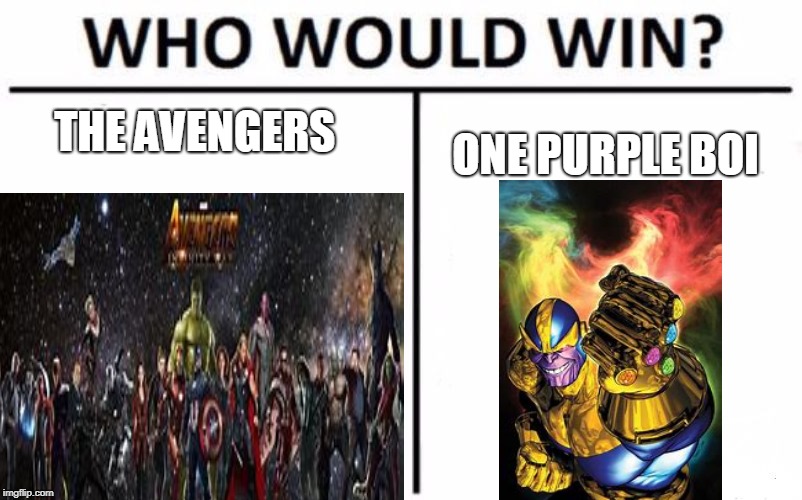 THE AVENGERS; ONE PURPLE BOI | image tagged in who would win | made w/ Imgflip meme maker