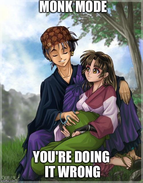 MONK MODE; YOU'RE DOING IT WRONG | made w/ Imgflip meme maker