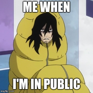 ME WHEN I'M IN PUBLIC | made w/ Imgflip meme maker