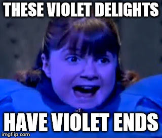 THESE VIOLET DELIGHTS; HAVE VIOLET ENDS | image tagged in westworld violet willy wonka | made w/ Imgflip meme maker