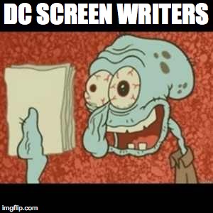 Stressed out Squidward | DC SCREEN WRITERS | image tagged in stressed out squidward | made w/ Imgflip meme maker
