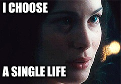 I Choose A Single Life | I CHOOSE; A SINGLE LIFE | image tagged in lotr,lord of the rings,single,relationships,relationship status,relatable | made w/ Imgflip meme maker