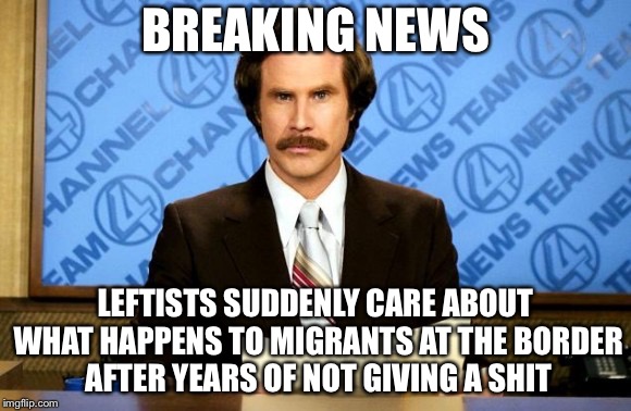 This just in | BREAKING NEWS; LEFTISTS SUDDENLY CARE ABOUT WHAT HAPPENS TO MIGRANTS AT THE BORDER AFTER YEARS OF NOT GIVING A SHIT | image tagged in this just in,obama,trump,illegal immigration | made w/ Imgflip meme maker