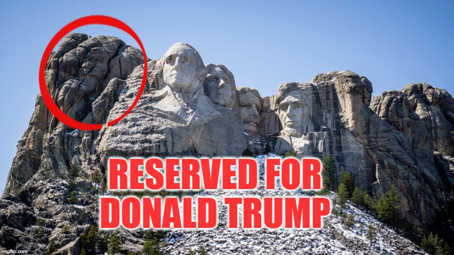 Mount Trumpmore  | RESERVED FOR DONALD TRUMP | image tagged in mount rushmore,monuments,president trump,triggered,maga,memes | made w/ Imgflip meme maker