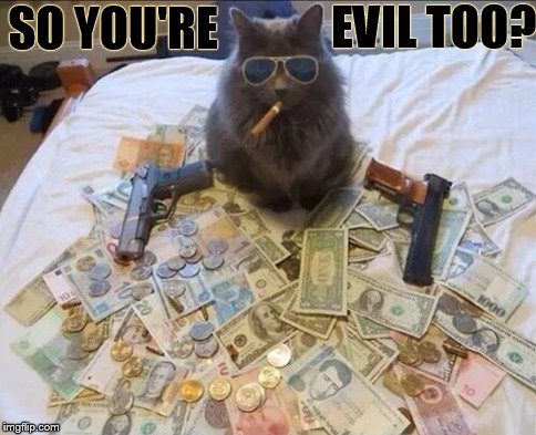 SO YOU'RE EVIL TOO? | made w/ Imgflip meme maker
