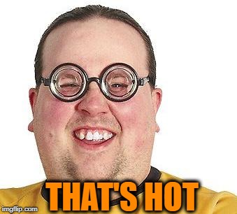 THAT'S HOT | made w/ Imgflip meme maker